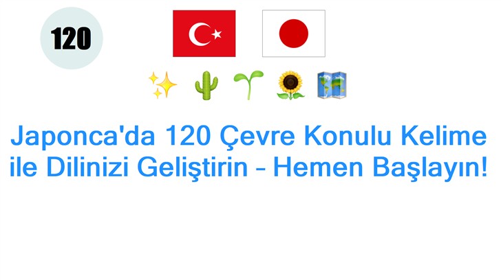 Japoncada 120 Çevre Konulu Kelime ile Dilinizi Geliştirin – Hemen Başlayın!
